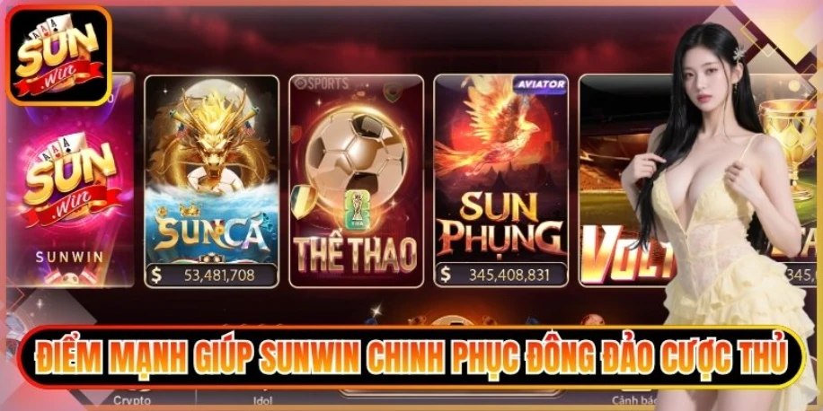 Điểm mạnh giúp Sunwin chinh phục đông đảo cược thủ