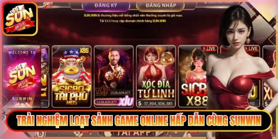 Trải nghiệm loạt sảnh game hấp dẫn cùng Sunwin